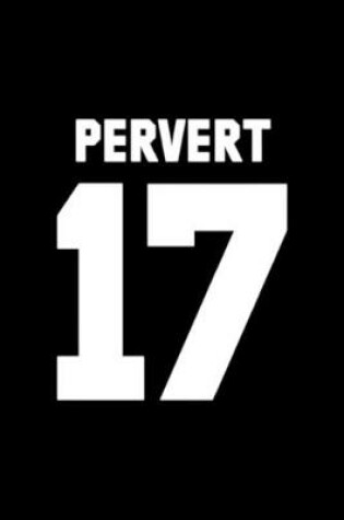 Cover of Pervert 17 Notebook