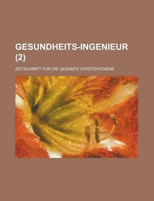 Book cover for Gesundheits-Ingenieur; Zeitschrift Fur Die Gesamte Stadtehygiene (2 )