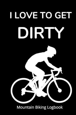 Book cover for I Love to Get Dirty