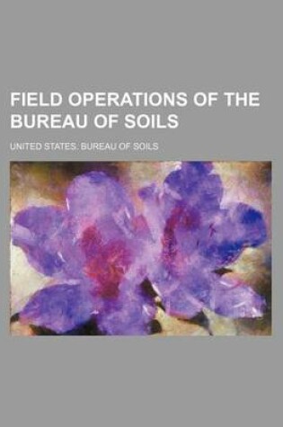 Cover of Field Operations of the Bureau of Soils