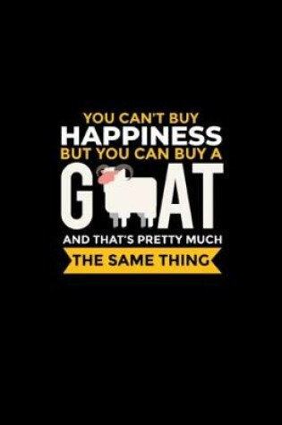 Cover of You Can't Buy Happiness But You Can Buy A Goat