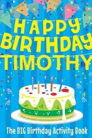 Cover of Happy Birthday Timothy - The Big Birthday Activity Book