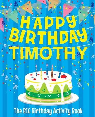 Book cover for Happy Birthday Timothy - The Big Birthday Activity Book