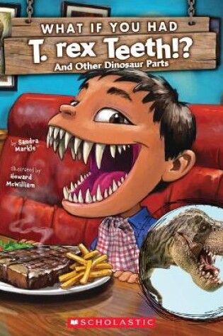 Cover of What If You Had T. Rex Teeth?: And Other Dinosaur Parts
