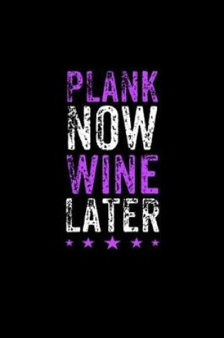 Cover of Plank Now Wine Later