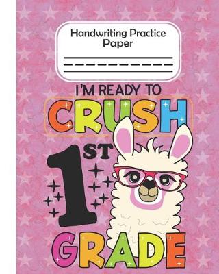 Book cover for I'm Ready To Crush 1st Grade - Handwriting Practice Paper