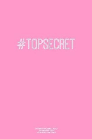 Cover of Notebook for Cornell Notes, 120 Numbered Pages, #TOPSECRET, Pink Cover