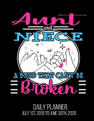 Book cover for Aunt & Niece A Bond That Can't Be Broken Daily Planner July 1st, 2019 To June 30th, 2020