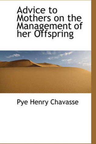 Cover of Advice to Mothers on the Management of Her Offspring