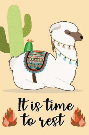 Cover of It is time to rest (Alpaca Journal, Diary, Notebook)