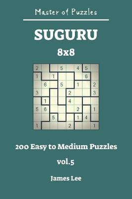 Book cover for Master of Puzzles - Suguru 200 Easy to Medium 8x8 Vol.5