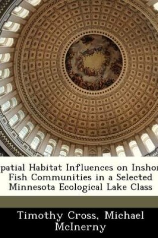 Cover of Spatial Habitat Influences on Inshore Fish Communities in a Selected Minnesota Ecological Lake Class