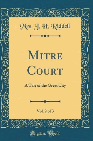 Cover of Mitre Court, Vol. 2 of 3: A Tale of the Great City (Classic Reprint)