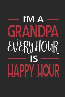 Book cover for I'm a Grandpa Every Hour Is Happy Hour