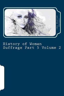 Book cover for History of Woman Suffrage Part 5 Volume 2