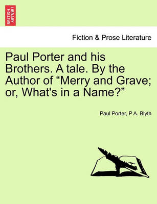 Book cover for Paul Porter and His Brothers. a Tale. by the Author of "Merry and Grave; Or, What's in a Name?"