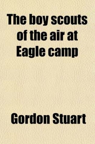 Cover of The Boy Scouts of the Air at Eagle Camp