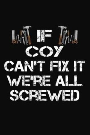 Cover of If Coy Can't Fix It We're All Screwed