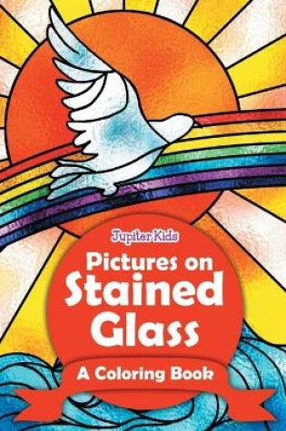 Cover of Pictures on Stained Glass (A Coloring Book)