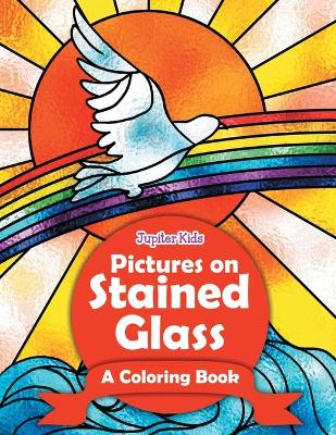 Book cover for Pictures on Stained Glass (A Coloring Book)