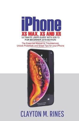 Book cover for iPhone XS Max, XS and XR Ultimate User Guide with iOS 13 for Beginner 2019 Edition