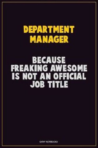 Cover of Department Manager, Because Freaking Awesome Is Not An Official Job Title