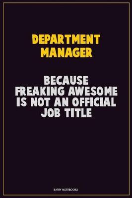 Book cover for Department Manager, Because Freaking Awesome Is Not An Official Job Title