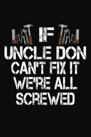 Cover of If Uncle Don Can't Fix We're All Screwed