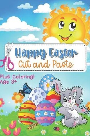 Cover of Happy Easter Cut and Paste Plus Coloring! Age 3+