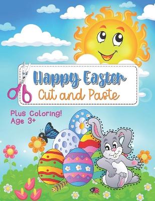 Book cover for Happy Easter Cut and Paste Plus Coloring! Age 3+