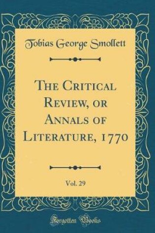 Cover of The Critical Review, or Annals of Literature, 1770, Vol. 29 (Classic Reprint)