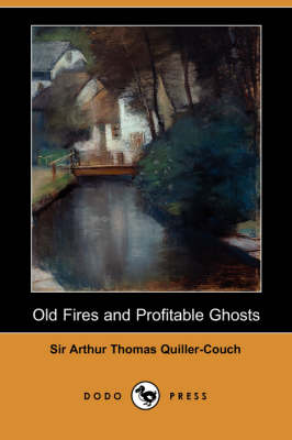 Book cover for Old Fires and Profitable Ghosts (Dodo Press)