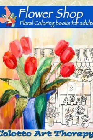 Cover of FLOWER SHOP Floral Coloring books for adults