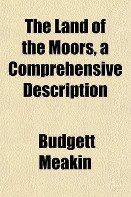 Book cover for The Land of the Moors, a Comprehensive Description