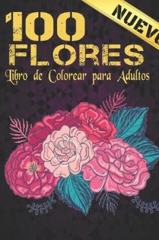 Cover of 100 Flores Libro de Colorear Adultos Flores