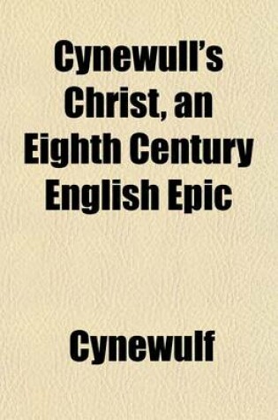 Cover of Cynewull's Christ, an Eighth Century English Epic