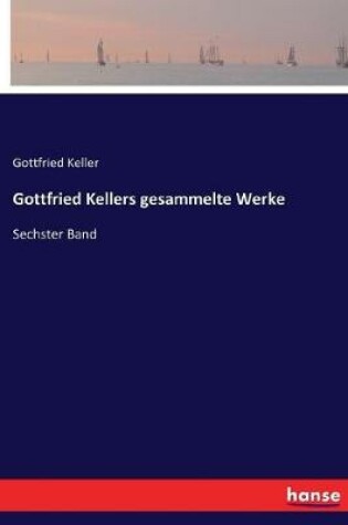 Cover of Gottfried Kellers gesammelte Werke