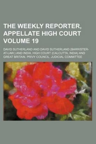 Cover of The Weekly Reporter, Appellate High Court Volume 19