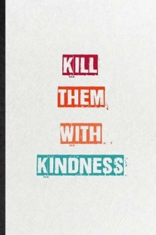 Cover of Kill Them With Kindness