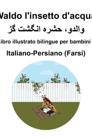 Cover of Italiano-Persiano (Farsi) Waldo l'insetto d'acqua Libro illustrato bilingue per bambini