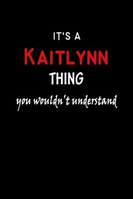 Book cover for It's a Kaitlynn Thing You Wouldn't Understandl