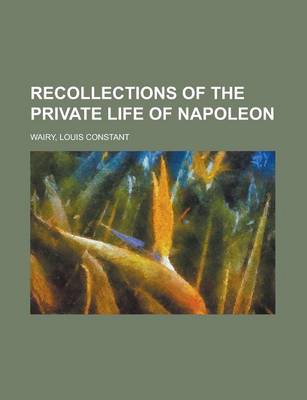 Book cover for Recollections of the Private Life of Napoleon