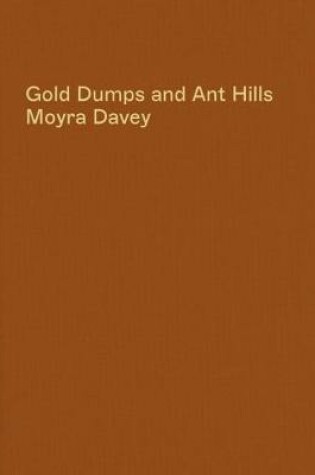 Cover of Gold Dumps and Ant Hills