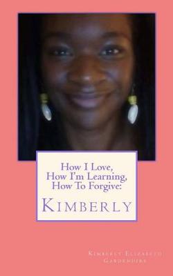 Book cover for How I Love, How I'm Learning, How To Forgive