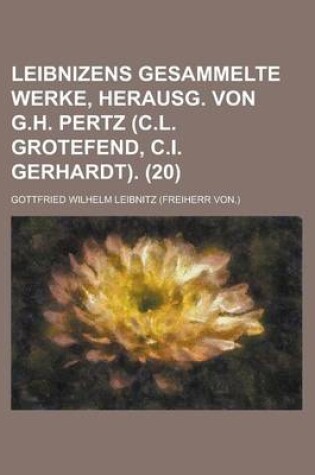 Cover of Leibnizens Gesammelte Werke, Herausg. Von G.H. Pertz (C.L. Grotefend, C.I. Gerhardt) (20)