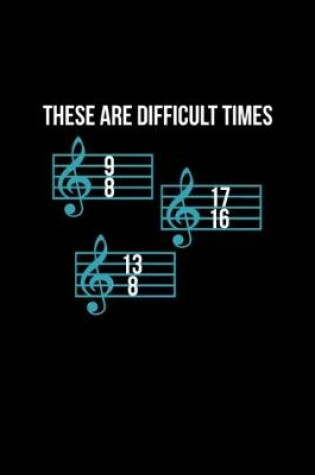 Cover of These Are Difficult Times Funny Music Teacher Tee