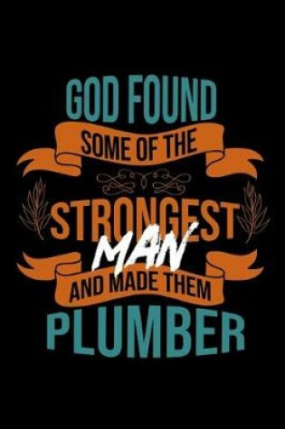 Cover of God found some of the strongest and made them plumber