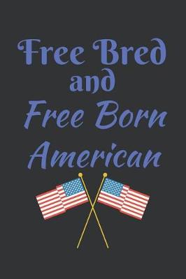 Book cover for Free Bred And Free Born American