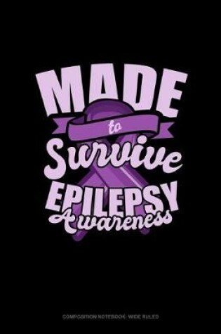 Cover of Made To Survive Epilepsy Awareness