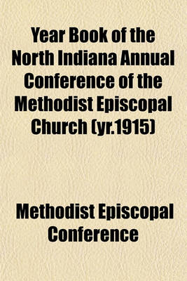 Book cover for Year Book of the North Indiana Annual Conference of the Methodist Episcopal Church (Yr.1915)